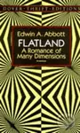 Flatland (A Romance of Many Dimensions) - Edwin A. Abbott