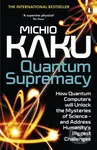 Quantum Supremacy (How Quantum Computers will Unlock the Mysteries of Science – and Address Humanity’s Biggest Challenges) - kniha z kategorie Fyzika