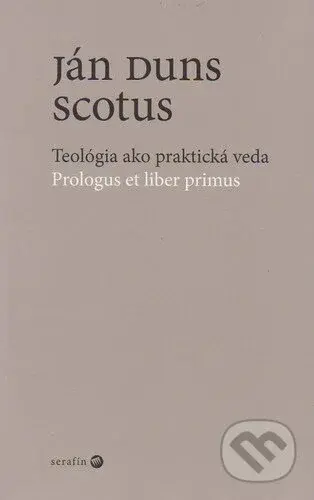 Teológia ako praktická veda / Prologus et liber primus - kniha z kategorie Teologie
