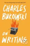 On Writing - Charles Bukowski