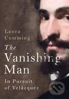 The Vanishing Man (In pursuit of Velazquez) - Laura Cumming - kniha z kategorie Umění, design a architektura