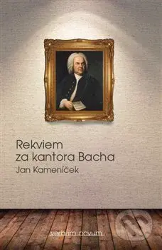 Rekviem za kantora Bacha - Jan Kameníček - kniha z kategorie Beletrie