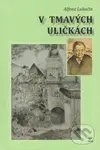 V tmavých uličkách - Alfonz Lukačin - kniha z kategorie Životopisy