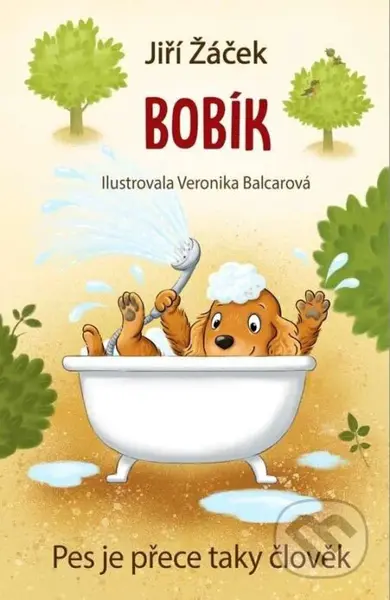Bobík neboli Pes je přece taky člověk - Jiří Žáček, Veronika Balcarová (ilustrácie) - kniha z kategorie Pohádky