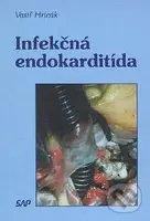 Infekčná endokarditída - Vasiľ Hricák - kniha z kategorie Imunologie, virologie a epidemiologie