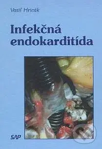 Infekčná endokarditída - Vasiľ Hricák - kniha z kategorie Imunologie, virologie a epidemiologie