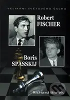 Robert Fischer -Boris Spasskij (Velikáni světového šachu) - kniha z kategorie Individuální sporty