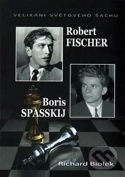 Robert Fischer -Boris Spasskij (Velikáni světového šachu) - kniha z kategorie Individuální sporty