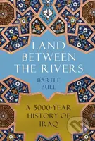 The Land Between the Rivers (A 5000-Year History of Iraq) - kniha z kategorie Historie