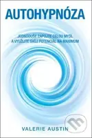 Autohypnóza (Jednoduše zapojte celou mysl a využijte svůj potenciál na maximum) - kniha z kategorie Parapsychologie