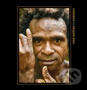 Korowai (Putovanie po tichých cestách zeme) - Ivan Roštár - kniha z kategorie Mapy a cestování