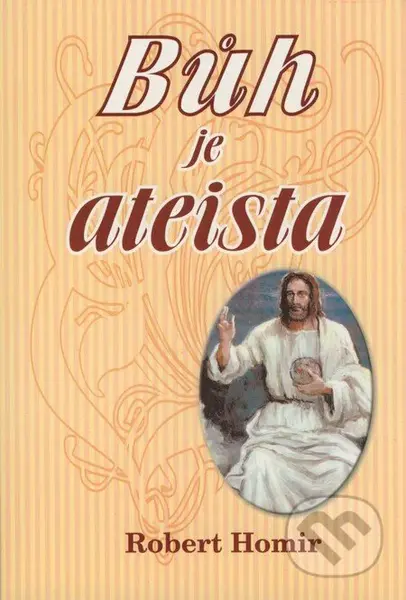 Bůh je ateista (Nahá pravda) - Robert Homir - kniha z kategorie Spiritualita