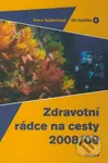 Zdravotní rádce na cesty 2008/09 - Dana Göpfertová, Jiří Vaništa - kniha z kategorie Alternativní medicína