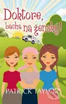 Doktore, bacha na ženský! - Patrick Taylor - kniha z kategorie Beletrie
