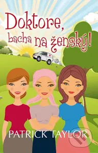 Doktore, bacha na ženský! - Patrick Taylor - kniha z kategorie Beletrie