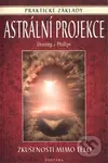 Astrální projekce (Zkušenosti mimo tělo) - Melita Denning, Osborne Phillips - kniha z kategorie Spiritualita