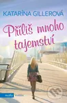 Příliš mnoho tajemství - Katarína Gillerová - kniha z kategorie Společenská beletrie