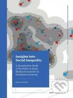 Insights into Social Inequality (A Quantitative Study of Neolithic to Early Medieval Societies in Southwest Germany) - kniha z kategorie Historie
