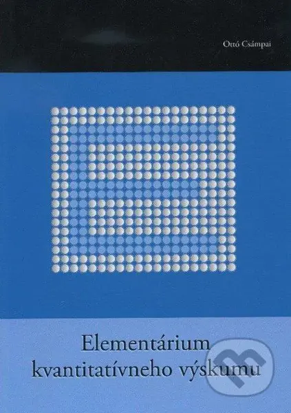 Elementárium kvantitatívneho výskumu - Ottó Csámpai - kniha z kategorie Humanitní a společenské vědy