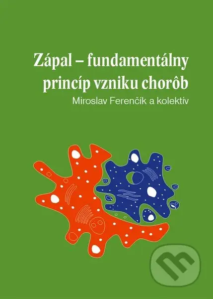 Zápal - Fundamentálny princíp vzniku chorôb - Miroslav Ferenčík - kniha z kategorie Medicína