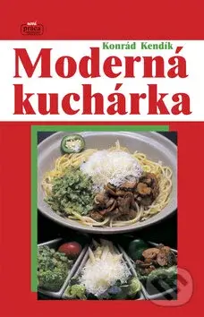 Moderná kuchárka - Konrád Kendík