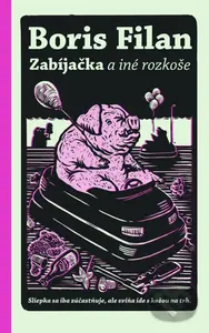 Zabíjačka a iné rozkoše - Boris Filan