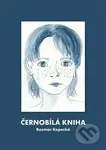 Černobílá kniha - Rozmar Kopecká - kniha z kategorie Beletrie