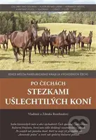 Po Čechách stezkami ušlechtilých koní - Zdenka Rozehnalová, Vladimír Rozehnal - kniha z kategorie Chov koní