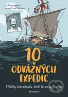 10 odvážných expedic (Příběhy dobroduhů, ktěří šli za svým snem) - kniha z kategorie Naučné knihy