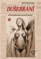 Dušebraní (Normalizační pornobrak) - Jiří Fučikovský - kniha z kategorie Společenská beletrie