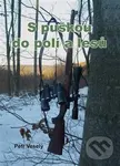 S puškou do polí a lesů - Petr Veselý