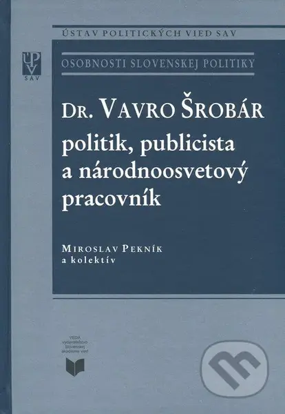 Dr. Vavro Šrobár: politik, publicista a národnoosvetový pracovník - kniha z kategorie Životopisy