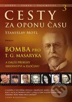 Cesty za oponu času 3 (Bomba pro T.G. Masaryka a další příběhy hrdinství a zločinu) - kniha z kategorie Thrillery