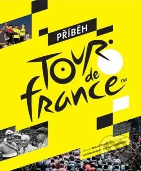 Příběh Tour de France - Serge Laget, Luke Edwardes-Evans, Andy McGrath - kniha z kategorie Historie