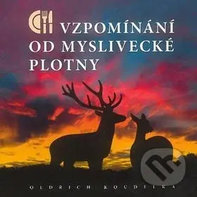 Vzpomínání od myslivecké plotny - Oldřich Koudelka