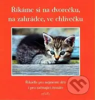 Říkáme si na dvorečku, na zahrádce ve chlívečku (Říkadla pro nejmenši děti i pro začínající čtenáře) - kniha z kategorie Hádanky a říkanky