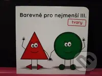 Barevně pro nejmenší III. - tvary - kniha z kategorie Pro děti