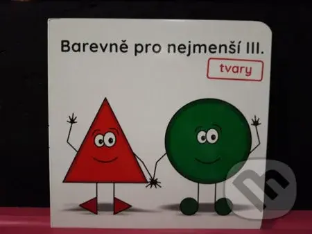 Barevně pro nejmenší III. - tvary - kniha z kategorie Pro děti