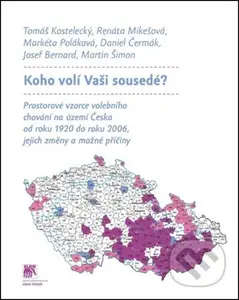 Koho volí Vaši sousedé? (Prostorové vzorce volebního chování na území ČR) - kniha z kategorie Historie