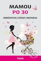 Mamou po 30 (Rodičovstvo, Vzťahy, Motivácia) - Tamara Rogožníková Gončarova - kniha z kategorie Vztahy a rodina