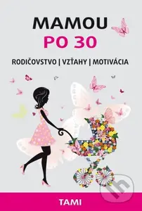 Mamou po 30 (Rodičovstvo, Vzťahy, Motivácia) - Tamara Rogožníková Gončarova - kniha z kategorie Vztahy a rodina