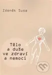 Tělo a duše ve zdraví a nemoci - Zdeněk Susa - kniha z kategorie Alternativní medicína