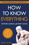 How to Know Everything (Ask better questions, get better answers) - kniha z kategorie Filozofie