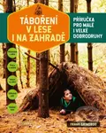 Táboření v lese i na zahradě (Příručka pro malé i velké dobrodruhy) - kniha z kategorie Příručky