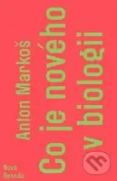 Co je nového v biologii - Anton Markoš - kniha z kategorie Biologie