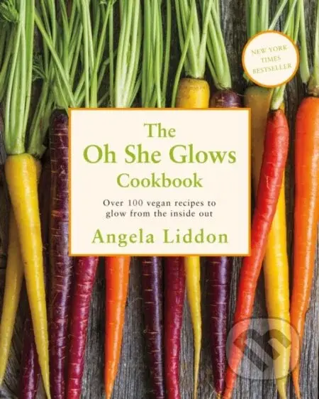 Oh She Glows (Over 100 vegan recipes to glow from the inside out) - kniha z kategorie Diety a zdravá výživa