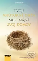 Tvoje vnútorné dieťa musí nájsť svoj domov (Kľúč k riešeniu (takmer) všetkých problémov) - kniha z kategorie Psychologie