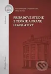 Prípadové štúdie z teórie a praxe legislatívy - Milan Hodás, Stanislav Gaňa, Vincent Bujňák - kniha z kategorie Vysoké školy