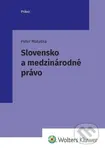 Slovensko a medzinárodné právo - Peter Matuška - kniha z kategorie Mezinárodní právo