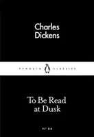 To Be Read at Dusk - Charles Dickens